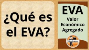 EVA Valor económico agregado. Que es el EVA. Calculo del EVA